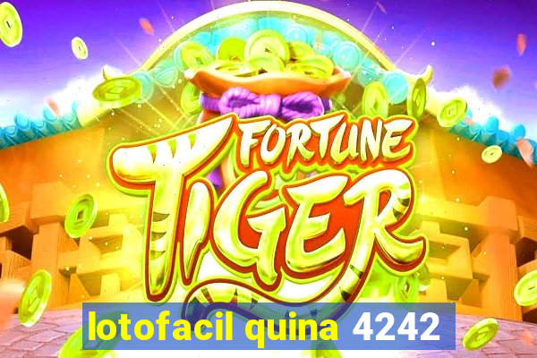 lotofacil quina 4242